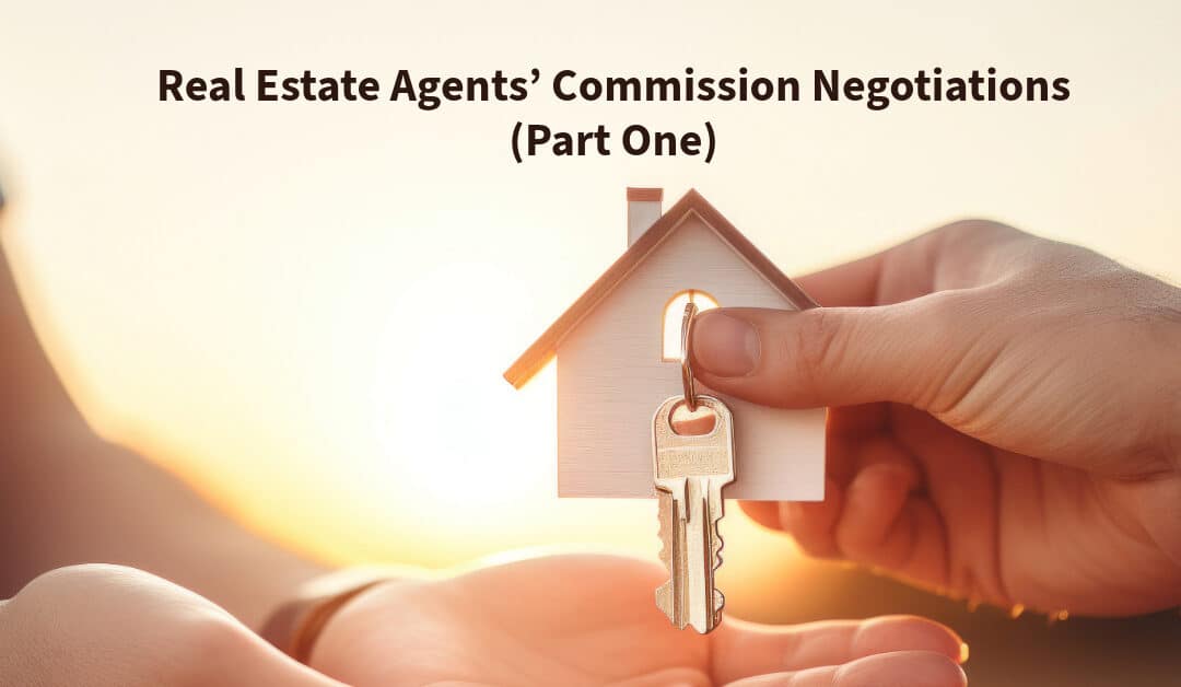 Real Estate Agents’ Commission Negotiations (Part One)