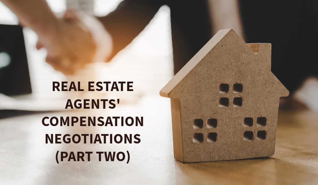 Real Estate Agents’ Compensation Negotiations (Part Two)
