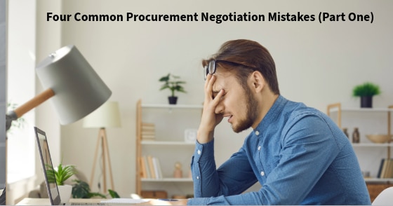 Four Common Procurement Negotiation Mistakes (Part One)